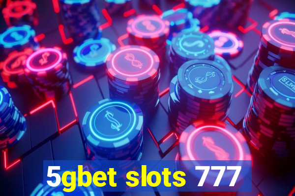 5gbet slots 777